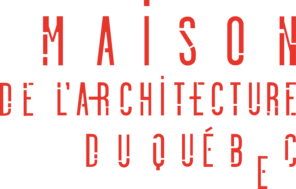Maison de l&rsquo;architecture du Québec